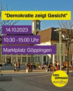 Read more about the article „Demokratie zeigt Gesicht“ – wir sind dabei! Samstag, 14.10.2023, 10.30-15.00 Uhr, Marktplatz Göppingen